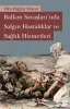 Balkan Savaşlarında Salgın Hastalıklar ve
Sağlık Hizmetleri