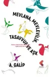 Mevlana Mevlevilik, Tasavvuf ve Aşk