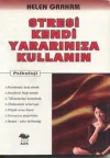Stresi Kendi Yararınıza Kullanın