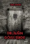 Deliliğin Gölgesinde