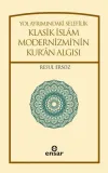 Yol Ayrımındaki Selefilik Klasik İslam Modernizmi'nin Kur'an Algısı