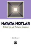 Hayata Notlar - Düşünce ve Felsefe Yazıları