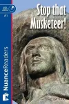 Stop that Musketeer! + Audio (Nuance Readers Level - 1) A1