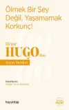 Ölmek Bir Şey Değil, Yaşamamak Korkunç! - Victor Hugo’dan Hayat Dersleri