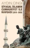 Siyasal İslamın Cumhuriyet ile Kavgası (2010-2020)