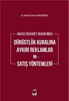 Haksız Rekabet Hukukunda Dürüstlük Kuralına Aykırı Reklamlar ve Satış Yöntemleri (Ciltli)
