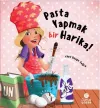 Pasta Yapmak Bir Harika! (Ciltli)