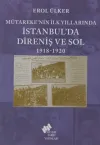 Mütareke’nin İlk Yıllarında İstanbul’da Direniş ve Sol 1918-1920