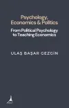 Psychology Economics & Politics - From Political Psychology to Teaching Economics