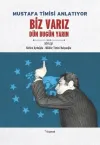 Mustafa Timisi Anlatıyor: Biz Varız Dün Bugün Yarın