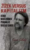 Zizek Versus Kapitalizm: Alman İdealizminden Psikanalize İdeoloji Teorisi