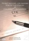 Ticaret Kanunu - Çek Kanunu İcra ve İflas Kanunu ve Ceza Kanunu Kapsamında Çek