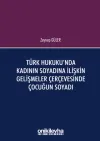 Türk Hukuku'nda Kadının Soyadına İlişkin Gelişmeler Çerçevesinde Çocuğun Soyadı