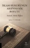 İslam Hukukunun Aksiyolojik Boyutu