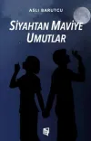 Siyahtan Maviye Umutlar