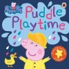 Peppa Pig: Puddle Playtime: A Touch-and-Feel Playbook (Ciltli)