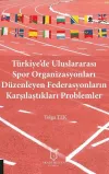Türkiye’de Uluslararası Spor Organizasyonları Düzenleyen Federasyonların Karşılaştıkları Problemler