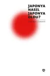 Japonya Nasıl Japonya Oldu?