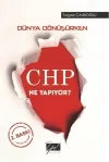 Dünya Dönüşürken CHP Ne Yapıyor?