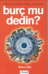 Burç mu Dedin?