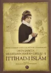 Bediüzzaman Said-i Kürdi'nin Lisanından Orta Şarkta Milletlerin Yeniden Dirilişi 2. Cilt İttihad-ı İslam
