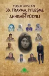 38 Travma İyileşme ve Annemin Yüzyılı
