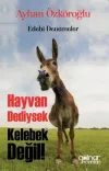 Hayvan Dediysek Kelebek Değil! Edebi Denemeler