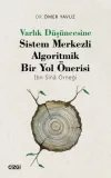 Varlık Düşüncesine Sistem Merkezli Algoritmik Bir Yol Önerisi