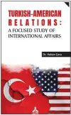 Turkish-American Relations: A Focused Study of International Affairs