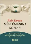 Ahir Zaman Müslümanına Notlar
