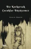 Biz Korkarsak Çocuklar Büyüyemez