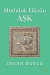 Mutluluk Hüzün Aşk
