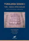 Türklerin İzinde 1 - Türk - Moğol Ortak Kazıları (Ciltli)