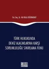 Türk Hukukunda Deniz Alacaklarına Karşı Sorumluluğu Sınırlama Fonu