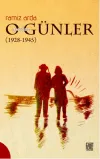 O Günler Anılar (1928-1945)
