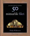 Gerçekten Bilmeniz Gereken 50 Mimarlık Fikri (Ciltli)