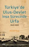 Türkiye’de Ulus-Devlet İnşa Sürecinde Urfa 1923-1950