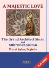 A Majestic Love - The Grand Architect Sinan and Mihrimah Sultan