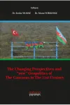 The Changing Perspectives and New Geopolitics Of The Caucasus In The 21st Century