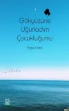 Gökyüzüne Uğurladım Çocukluğumu
