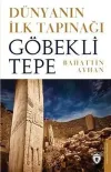Dünyanın İlk Tapınağı Göbeklitepe