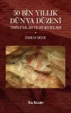 50 Bin Yıllık Dünya Düzeni