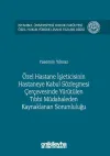 Özel Hastane İşleticisinin Hastaneye Kabul Sözleşmesi Çerçevesinde Yürütülen Tıbbi Müdahaleden Kaynaklanan Sorumluluğu (Ciltli)
