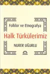 Halk Türkülerimiz - Folklor ve Etnografya