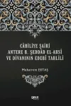 Cahiliye Şairi Antere B. Şeddad El-Absi ve Divanının Edebi Tahlili
