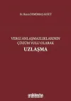 Vergi Anlaşmazlıklarının Çözüm Yolu Olarak Uzlaşma (Ciltli)