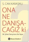 Ona Ne Danışacağız ki