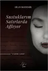 Sustuklarım Satırlarda Ağlıyor