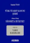 Türk Ticaret Kanunu Şerhi - Altıncı Kitap Sigorta Hukuku