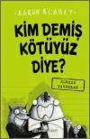 Kim Demiş Kötüyüz Diye? (Ciltli)